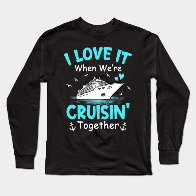 Cousin Cruise I Love It When We're Cruisin' Together Long Sleeve T-Shirt by James Green